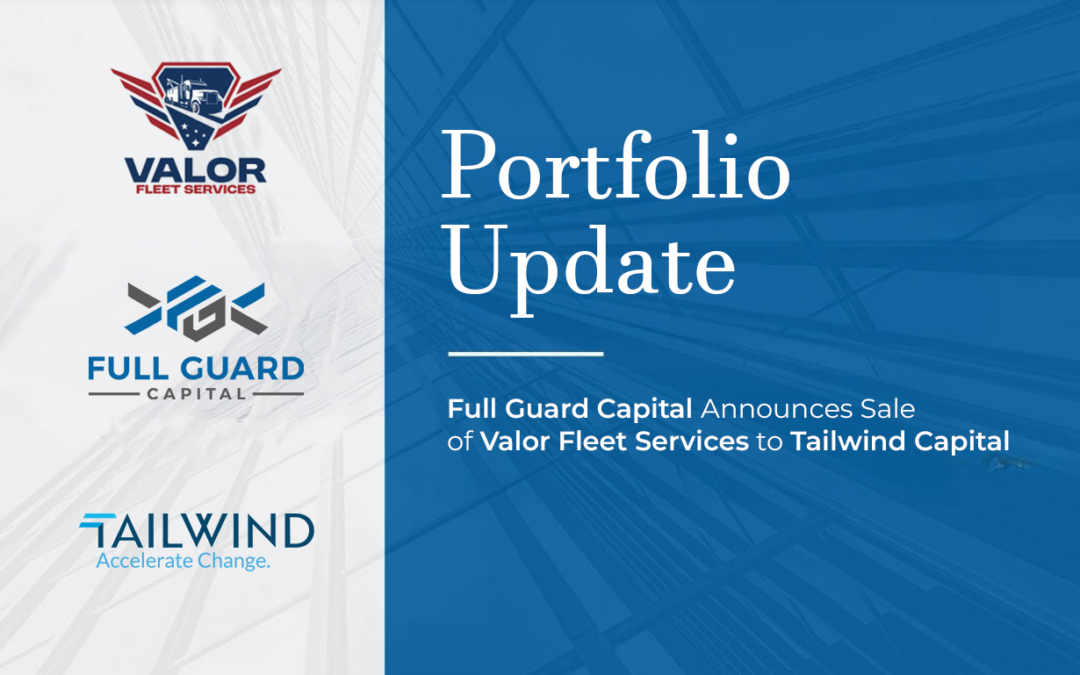 Full Guard Capital Announces Sale of Valor Fleet Services